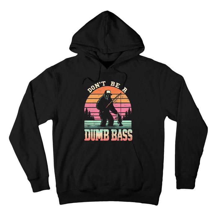 Funny Retro Dont Be A Dumb Bass Fishing Sasquatch Gift Hoodie