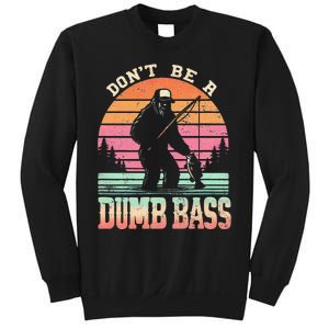 Funny Retro Dont Be A Dumb Bass Fishing Sasquatch Gift Sweatshirt