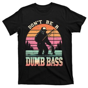 Funny Retro Dont Be A Dumb Bass Fishing Sasquatch Gift T-Shirt