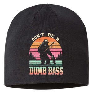 Funny Retro Dont Be A Dumb Bass Fishing Sasquatch Gift Sustainable Beanie