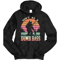 Funny Retro Dont Be A Dumb Bass Fishing Sasquatch Gift Tie Dye Hoodie