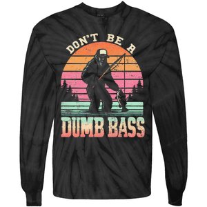 Funny Retro Dont Be A Dumb Bass Fishing Sasquatch Gift Tie-Dye Long Sleeve Shirt