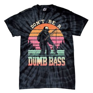 Funny Retro Dont Be A Dumb Bass Fishing Sasquatch Gift Tie-Dye T-Shirt