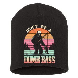 Funny Retro Dont Be A Dumb Bass Fishing Sasquatch Gift Short Acrylic Beanie