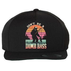 Funny Retro Dont Be A Dumb Bass Fishing Sasquatch Gift Wool Snapback Cap