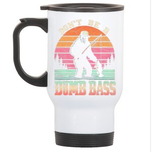 Funny Retro Dont Be A Dumb Bass Fishing Sasquatch Gift Stainless Steel Travel Mug