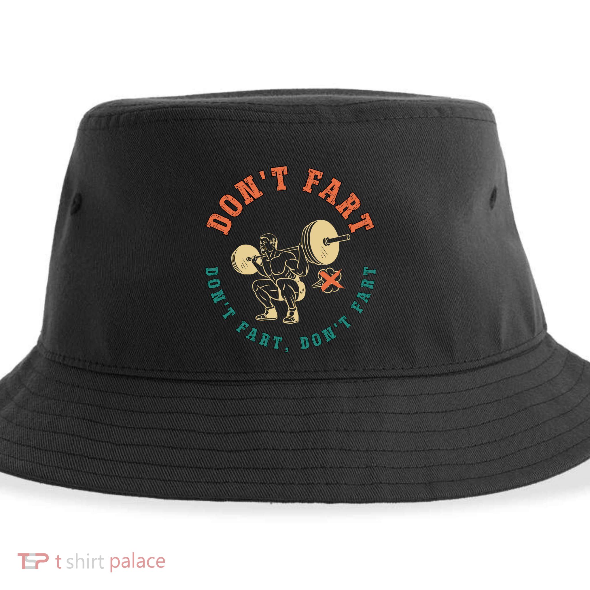 Funny Retro DonT Fart DonT Fart Powerlifting Weightlifting Gift Sustainable Bucket Hat