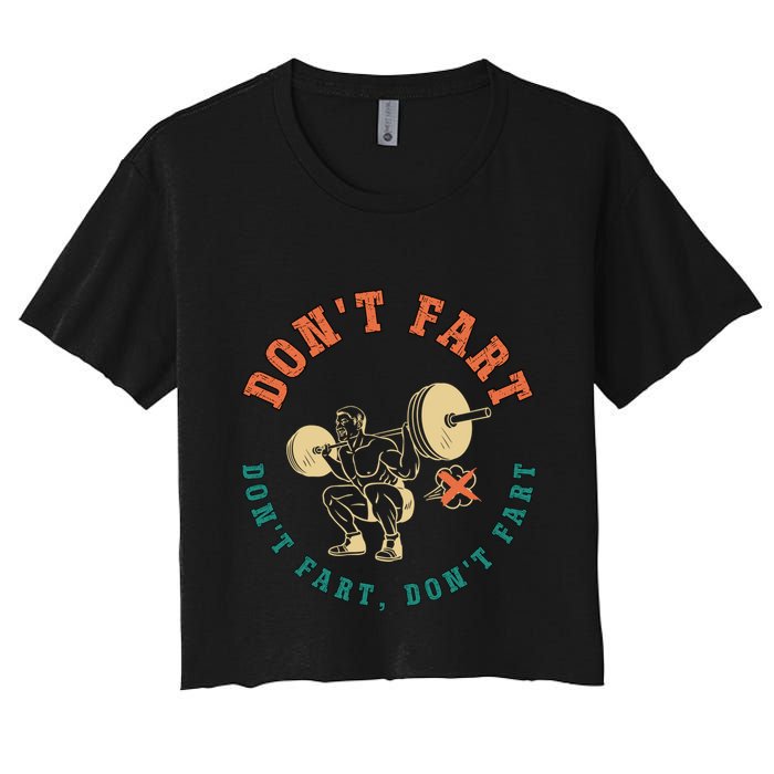Funny Retro DonT Fart DonT Fart Powerlifting Weightlifting Gift Women's Crop Top Tee