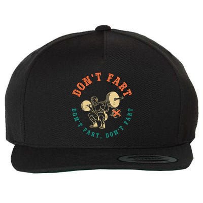 Funny Retro DonT Fart DonT Fart Powerlifting Weightlifting Gift Wool Snapback Cap