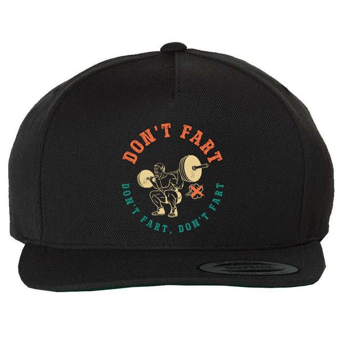 Funny Retro DonT Fart DonT Fart Powerlifting Weightlifting Gift Wool Snapback Cap