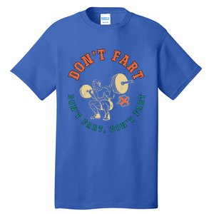 Funny Retro DonT Fart DonT Fart Powerlifting Weightlifting Gift Tall T-Shirt