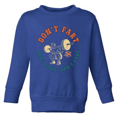 Funny Retro DonT Fart DonT Fart Powerlifting Weightlifting Gift Toddler Sweatshirt