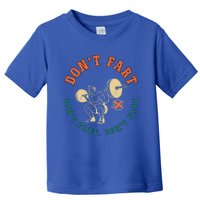 Funny Retro DonT Fart DonT Fart Powerlifting Weightlifting Gift Toddler T-Shirt