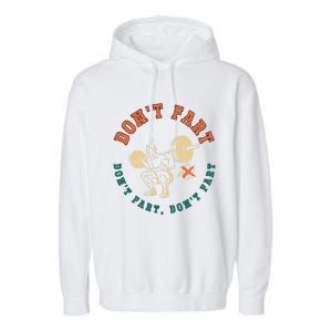 Funny Retro DonT Fart DonT Fart Powerlifting Weightlifting Gift Garment-Dyed Fleece Hoodie