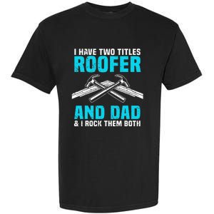 Funny Roofer Dad Design Craft Roofing Saying Roofer Garment-Dyed Heavyweight T-Shirt