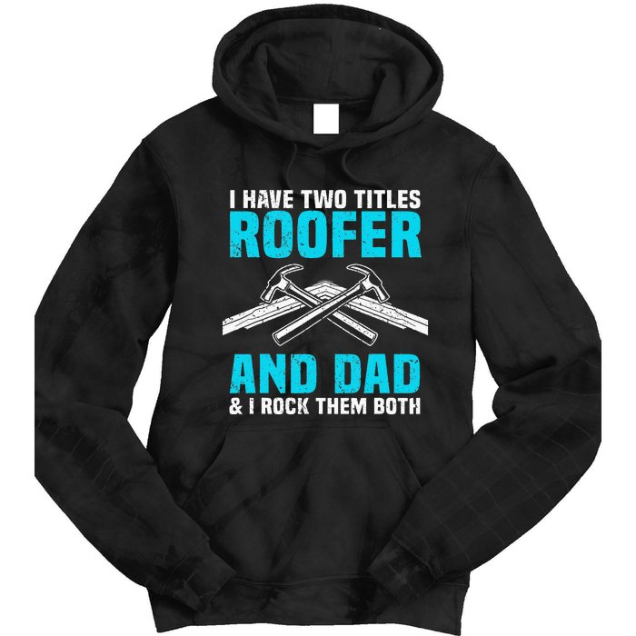 Funny Roofer Dad Design Craft Roofing Saying Roofer Tie Dye Hoodie