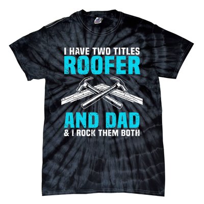 Funny Roofer Dad Design Craft Roofing Saying Roofer Tie-Dye T-Shirt