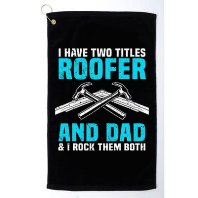 Funny Roofer Dad Design Craft Roofing Saying Roofer Platinum Collection Golf Towel