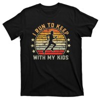 Funny Runner Dad Running Dad I Run To Keep Up With My T-Shirt