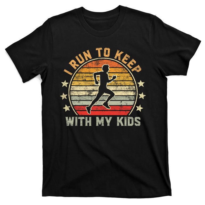 Funny Runner Dad Running Dad I Run To Keep Up With My T-Shirt