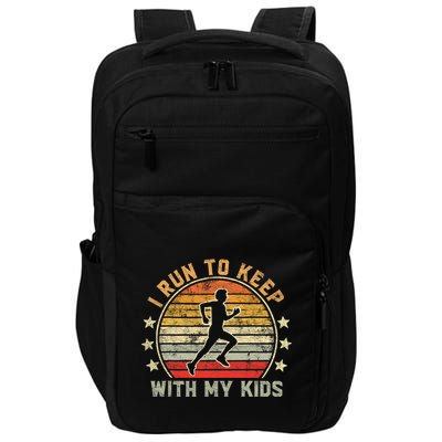 Funny Runner Dad Running Dad I Run To Keep Up With My Impact Tech Backpack