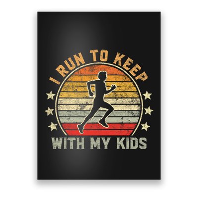 Funny Runner Dad Running Dad I Run To Keep Up With My Poster