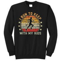 Funny Runner Dad Running Dad I Run To Keep Up With My Tall Sweatshirt