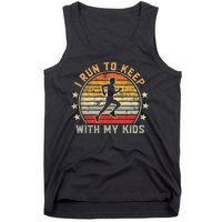 Funny Runner Dad Running Dad I Run To Keep Up With My Tank Top