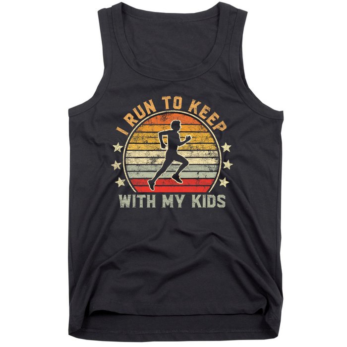 Funny Runner Dad Running Dad I Run To Keep Up With My Tank Top