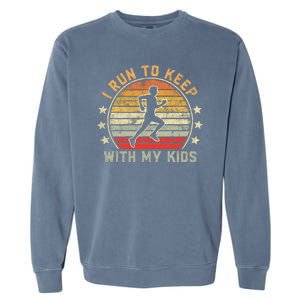 Funny Runner Dad Running Dad I Run To Keep Up With My Garment-Dyed Sweatshirt