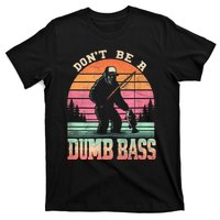 Funny Retro Dont Be A Dumb Bass Fishing Sasquatch T-Shirt