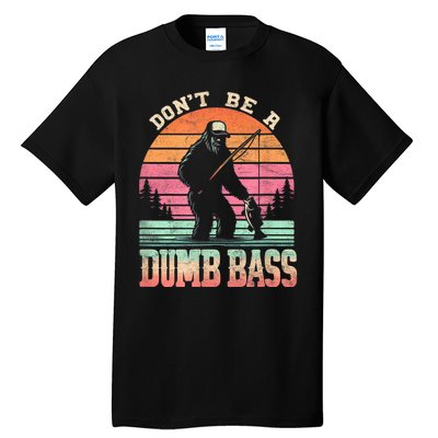 Funny Retro Dont Be A Dumb Bass Fishing Sasquatch Tall T-Shirt