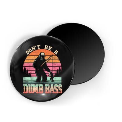 Funny Retro Dont Be A Dumb Bass Fishing Sasquatch Magnet