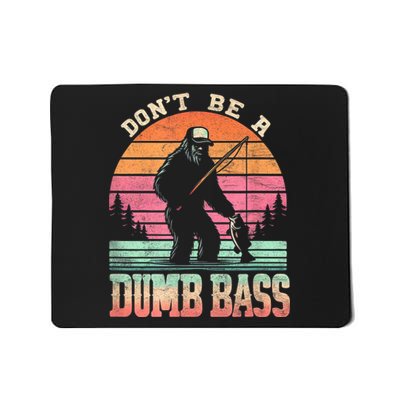 Funny Retro Dont Be A Dumb Bass Fishing Sasquatch Mousepad