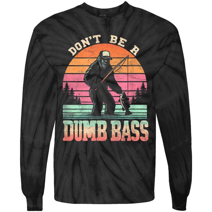 Funny Retro Dont Be A Dumb Bass Fishing Sasquatch Tie-Dye Long Sleeve Shirt