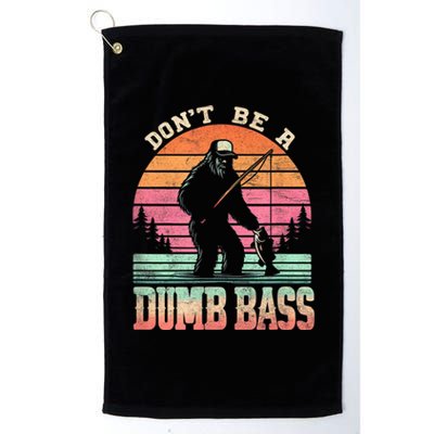 Funny Retro Dont Be A Dumb Bass Fishing Sasquatch Platinum Collection Golf Towel