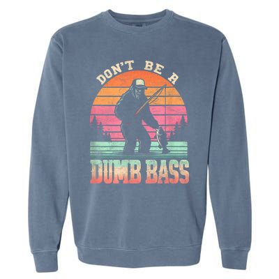 Funny Retro Dont Be A Dumb Bass Fishing Sasquatch Garment-Dyed Sweatshirt