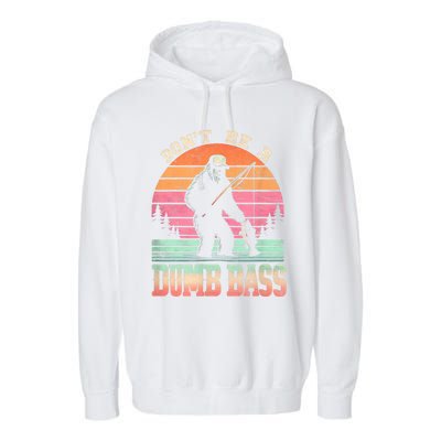 Funny Retro Dont Be A Dumb Bass Fishing Sasquatch Garment-Dyed Fleece Hoodie