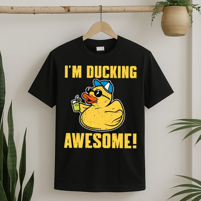 Funny Rubber Ducky Saying Im Ducking Awesome Duckie T-Shirt