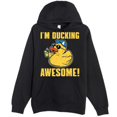 Funny Rubber Ducky Saying Im Ducking Awesome Duckie Premium Pullover Hoodie