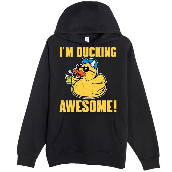 Funny Rubber Ducky Saying Im Ducking Awesome Duckie Premium Pullover Hoodie