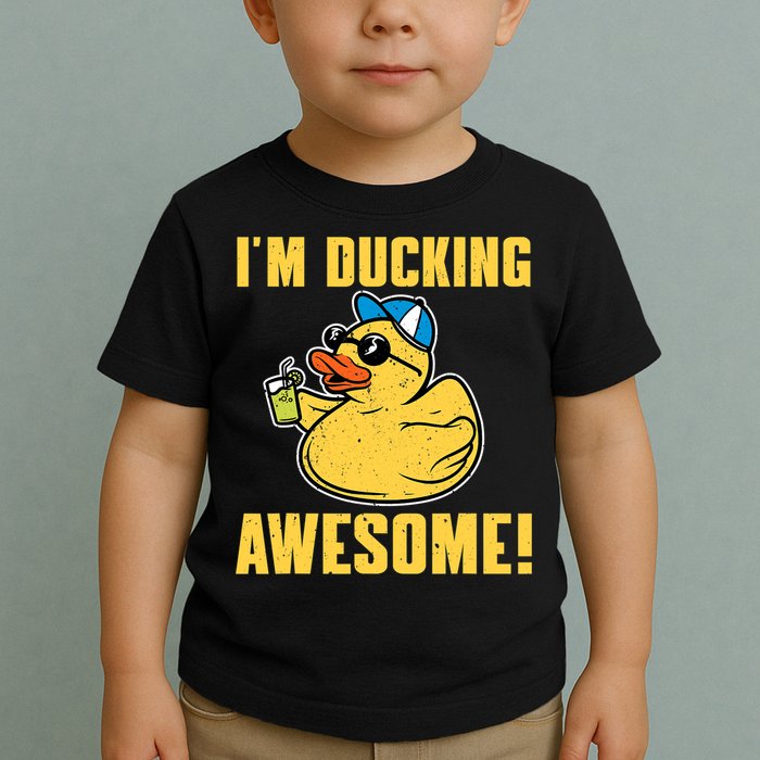 Funny Rubber Ducky Saying Im Ducking Awesome Duckie Toddler T-Shirt
