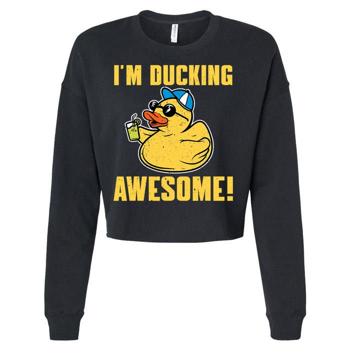 Funny Rubber Ducky Saying Im Ducking Awesome Duckie Cropped Pullover Crew