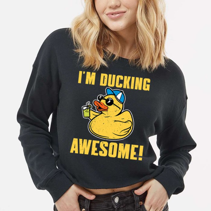 Funny Rubber Ducky Saying Im Ducking Awesome Duckie Cropped Pullover Crew