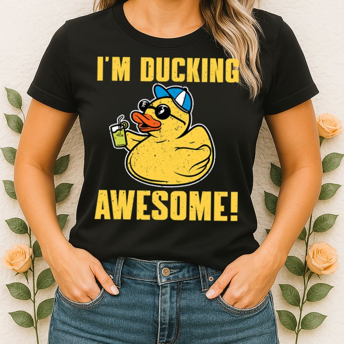 Funny Rubber Ducky Saying Im Ducking Awesome Duckie Womens T-Shirt