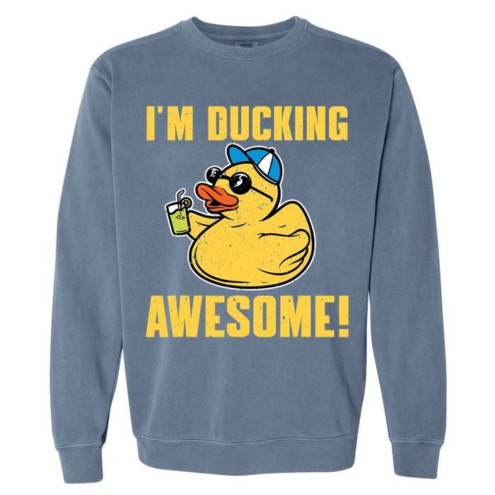 Funny Rubber Ducky Saying Im Ducking Awesome Duckie Garment-Dyed Sweatshirt