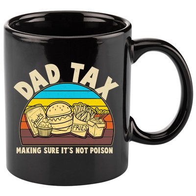 Funny Retro Dad Tax Making Sure Its Not Poison 11oz C Handle Ceramic Mug
