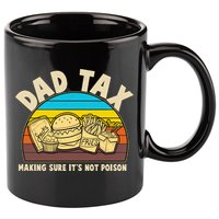 Funny Retro Dad Tax Making Sure Its Not Poison 11oz C Handle Ceramic Mug
