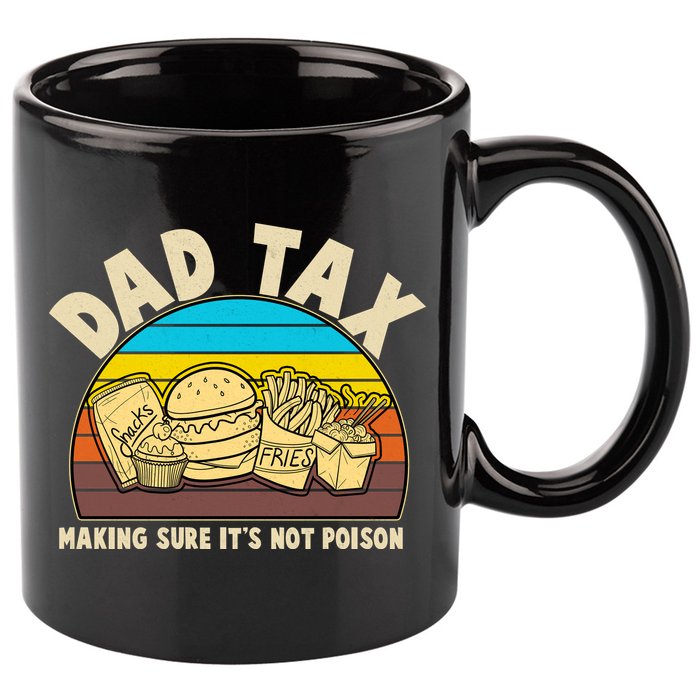 Funny Retro Dad Tax Making Sure Its Not Poison 11oz C Handle Ceramic Mug