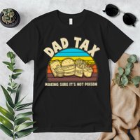 Funny Retro Dad Tax Making Sure Its Not Poison Premium T-Shirt
